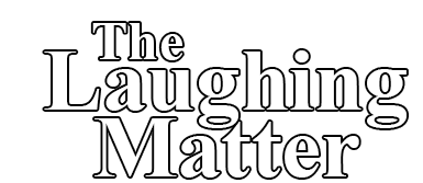 The Laughing Matter